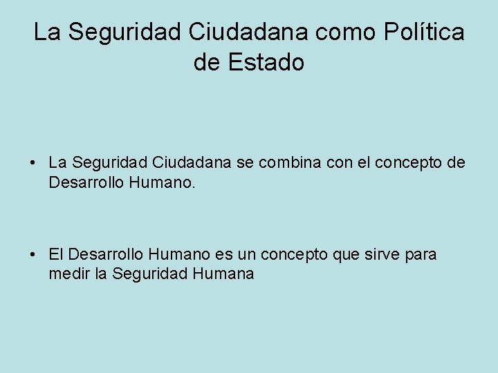 La Seguridad Ciudadana como Política de Estado • La Seguridad Ciudadana se combina con La Seguridad Ciudadana como Política de Estado • La Seguridad Ciudadana se combina con