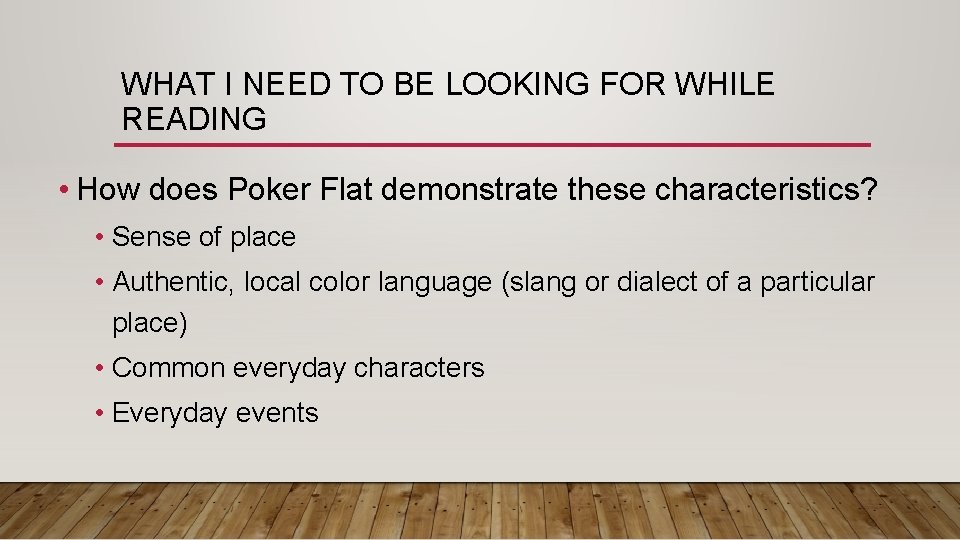 WHAT I NEED TO BE LOOKING FOR WHILE READING • How does Poker Flat