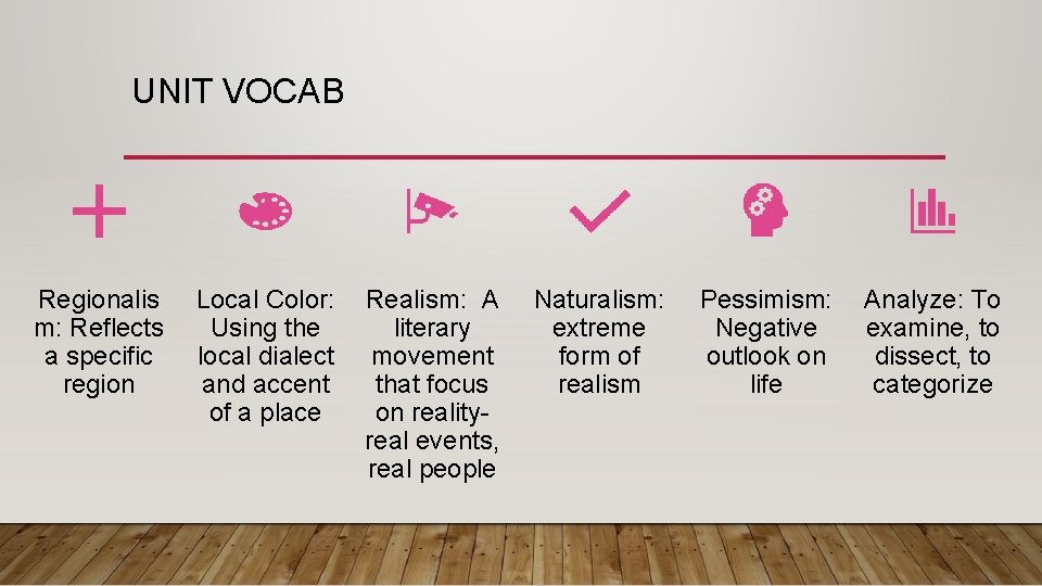 UNIT VOCAB Regionalis m: Reflects a specific region Local Color: Using the local dialect