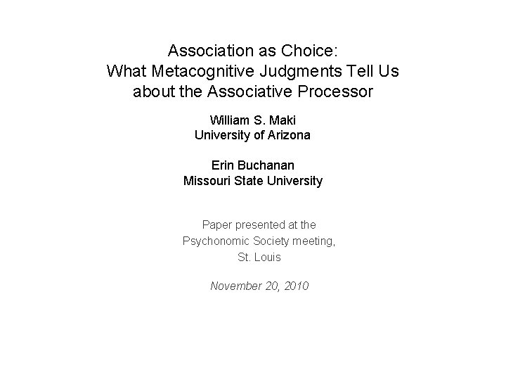 Association as Choice: What Metacognitive Judgments Tell Us about the Associative Processor William S.