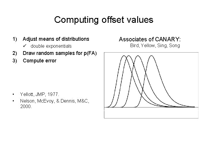 Computing offset values 1) Adjust means of distributions ü double exponentials 2) 3) •