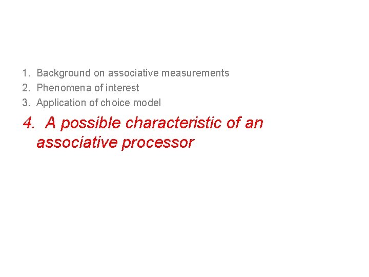 1. Background on associative measurements 2. Phenomena of interest 3. Application of choice model