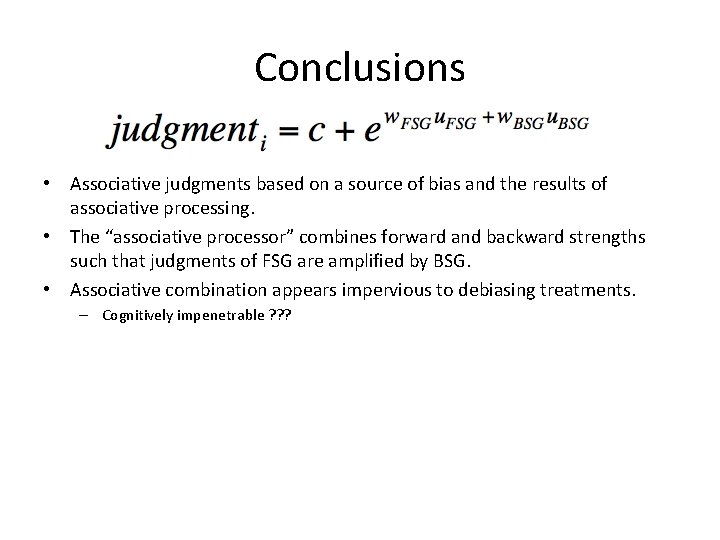 Conclusions • Associative judgments based on a source of bias and the results of