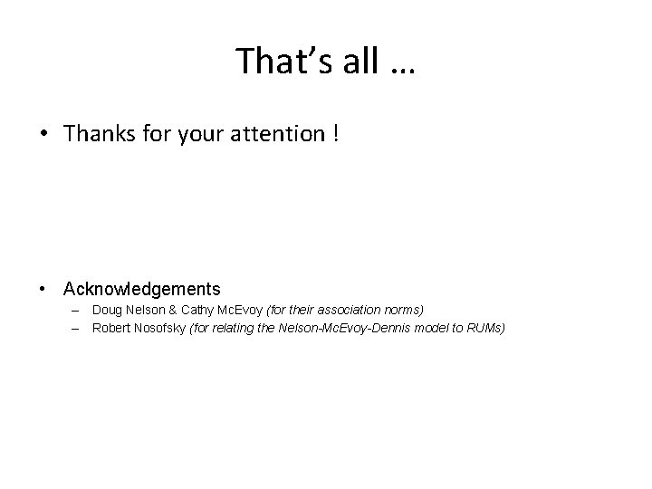 That’s all … • Thanks for your attention ! • Acknowledgements – Doug Nelson