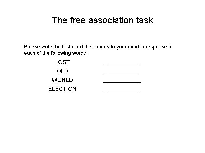 The free association task Please write the first word that comes to your mind