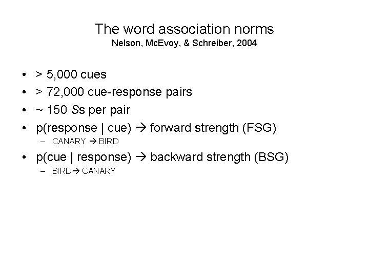 The word association norms Nelson, Mc. Evoy, & Schreiber, 2004 • • > 5,