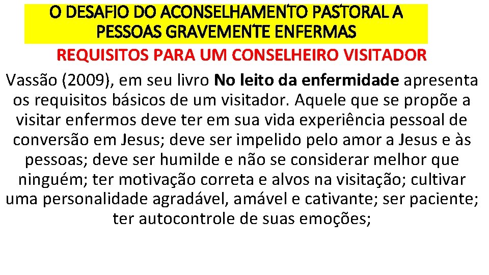 O DESAFIO DO ACONSELHAMENTO PASTORAL A PESSOAS GRAVEMENTE ENFERMAS REQUISITOS PARA UM CONSELHEIRO VISITADOR