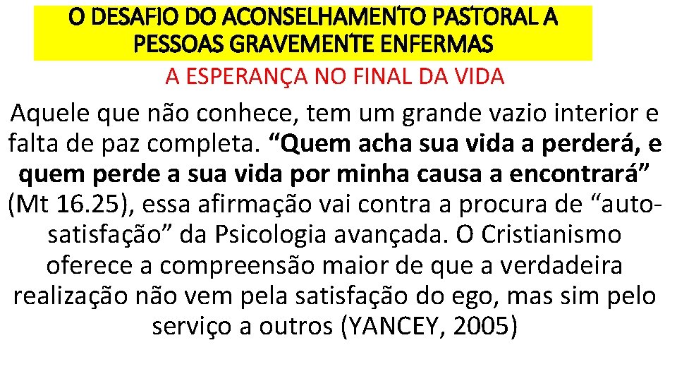 O DESAFIO DO ACONSELHAMENTO PASTORAL A PESSOAS GRAVEMENTE ENFERMAS A ESPERANÇA NO FINAL DA