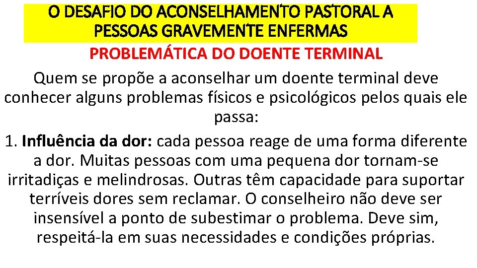 O DESAFIO DO ACONSELHAMENTO PASTORAL A PESSOAS GRAVEMENTE ENFERMAS PROBLEMÁTICA DO DOENTE TERMINAL Quem