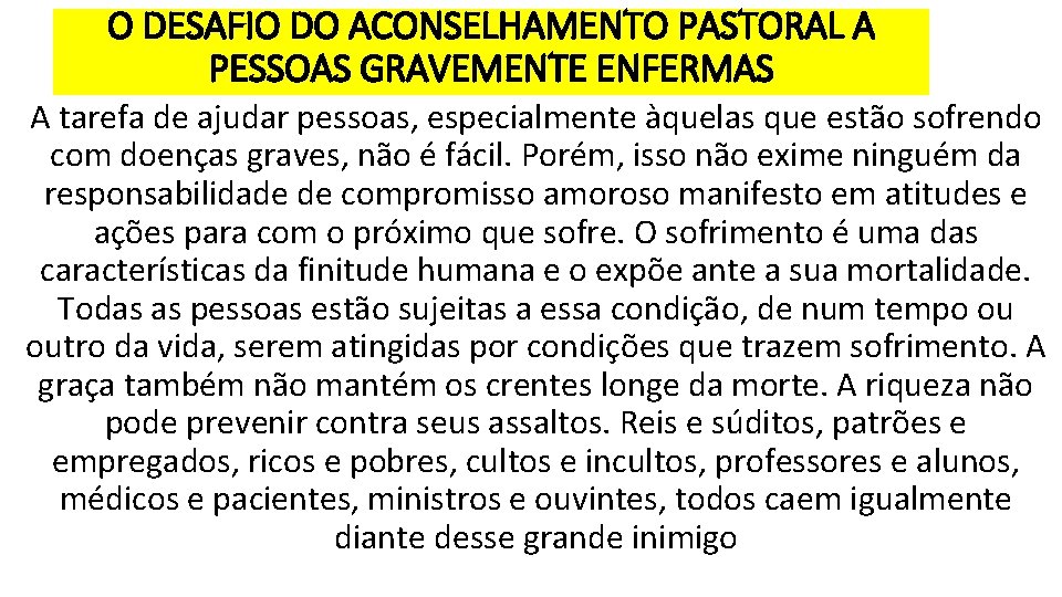 O DESAFIO DO ACONSELHAMENTO PASTORAL A PESSOAS GRAVEMENTE ENFERMAS A tarefa de ajudar pessoas,