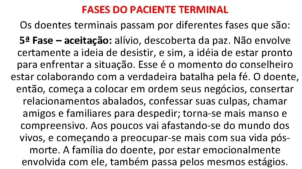 FASES DO PACIENTE TERMINAL Os doentes terminais passam por diferentes fases que são: 5ª