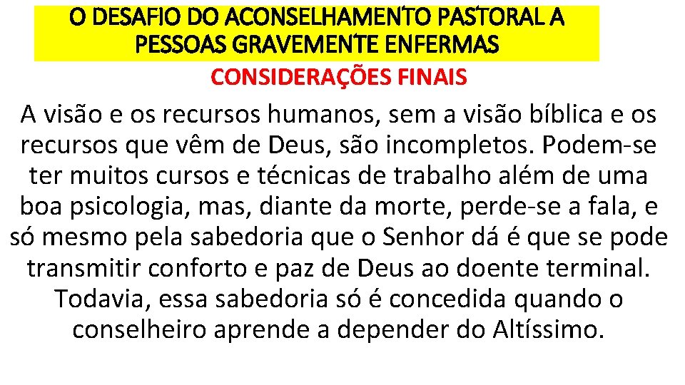 O DESAFIO DO ACONSELHAMENTO PASTORAL A PESSOAS GRAVEMENTE ENFERMAS CONSIDERAÇÕES FINAIS A visão e