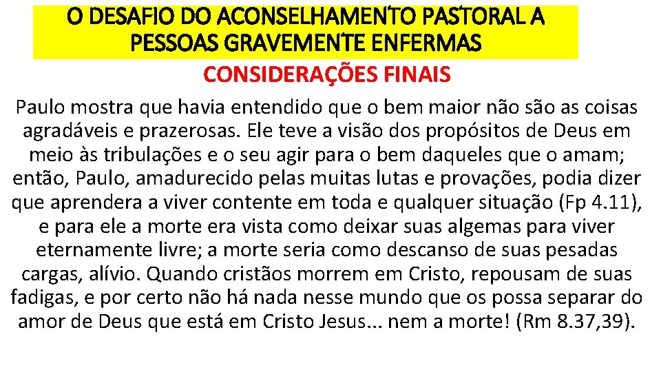 O DESAFIO DO ACONSELHAMENTO PASTORAL A PESSOAS GRAVEMENTE ENFERMAS CONSIDERAÇÕES FINAIS Paulo mostra que