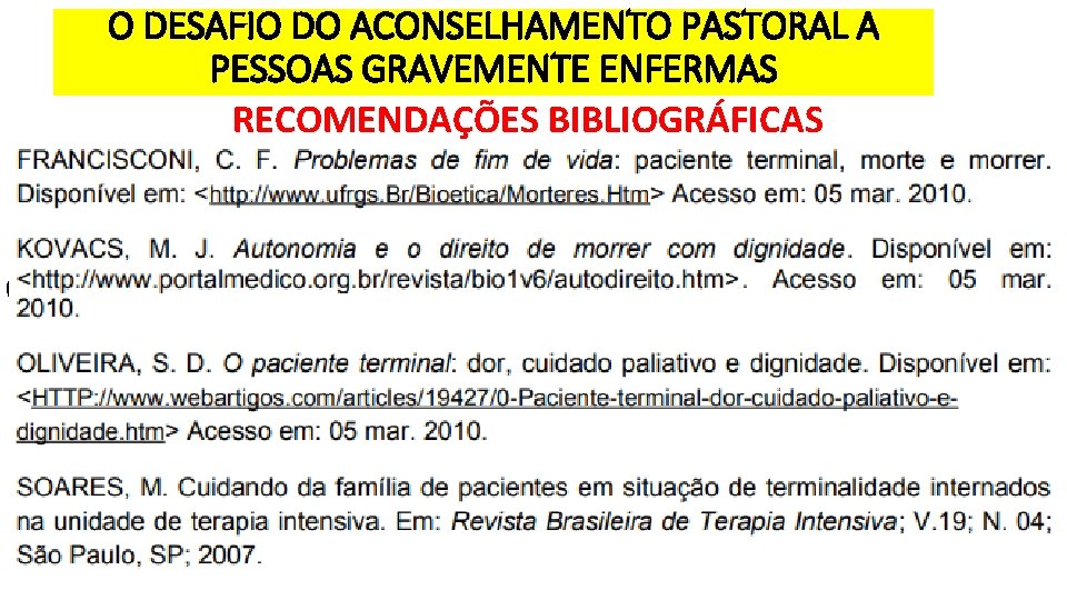 O DESAFIO DO ACONSELHAMENTO PASTORAL A PESSOAS GRAVEMENTE ENFERMAS RECOMENDAÇÕES BIBLIOGRÁFICAS Pessoas que estão