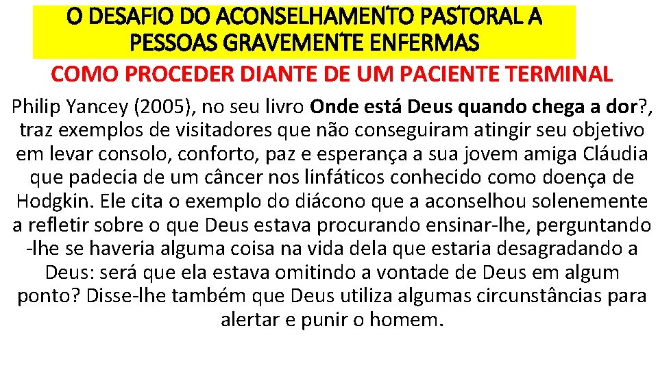 O DESAFIO DO ACONSELHAMENTO PASTORAL A PESSOAS GRAVEMENTE ENFERMAS COMO PROCEDER DIANTE DE UM