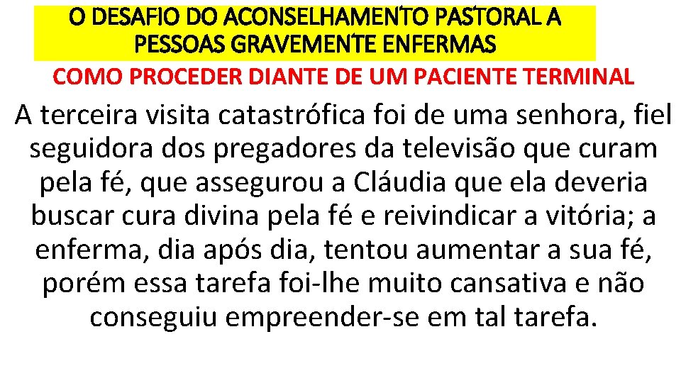 O DESAFIO DO ACONSELHAMENTO PASTORAL A PESSOAS GRAVEMENTE ENFERMAS COMO PROCEDER DIANTE DE UM