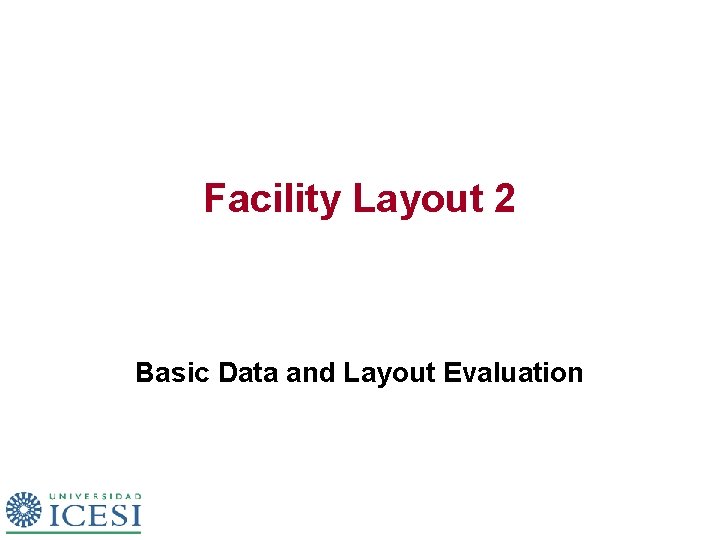 Facility Layout 2 Basic Data and Layout Evaluation 