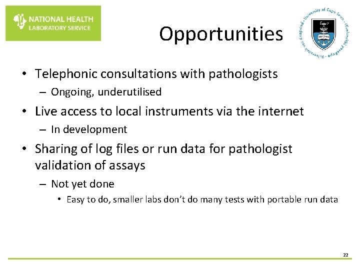 Opportunities • Telephonic consultations with pathologists – Ongoing, underutilised • Live access to local