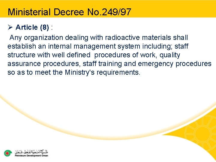 Ministerial Decree No. 249/97 Ø Article (8) : Any organization dealing with radioactive materials