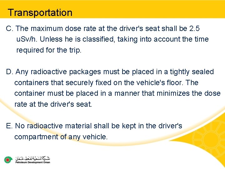 Transportation C. The maximum dose rate at the driver's seat shall be 2. 5