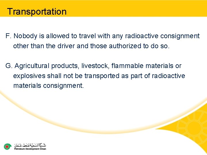 Transportation F. Nobody is allowed to travel with any radioactive consignment other than the