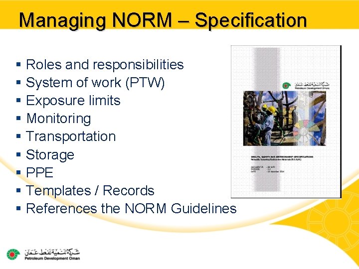 Managing NORM – Specification § Roles and responsibilities § System of work (PTW) §