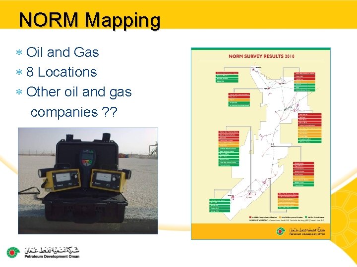 NORM Mapping Oil and Gas 8 Locations Other oil and gas companies ? ?