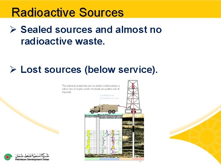 Radioactive Sources Ø Sealed sources and almost no radioactive waste. Ø Lost sources (below