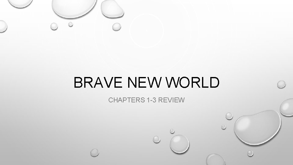 BRAVE NEW WORLD CHAPTERS 1 -3 REVIEW 