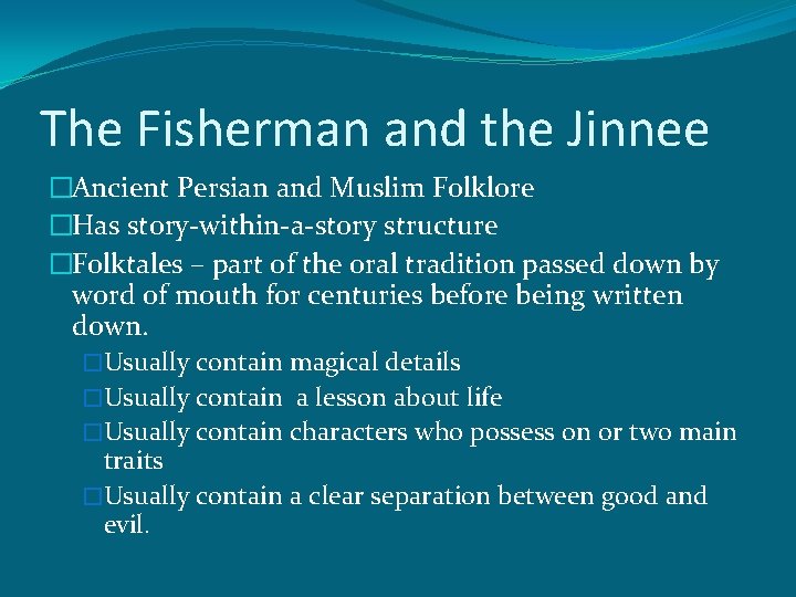 The Fisherman and the Jinnee �Ancient Persian and Muslim Folklore �Has story-within-a-story structure �Folktales The Fisherman and the Jinnee �Ancient Persian and Muslim Folklore �Has story-within-a-story structure �Folktales