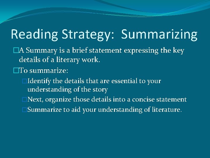 Reading Strategy: Summarizing �A Summary is a brief statement expressing the key details of Reading Strategy: Summarizing �A Summary is a brief statement expressing the key details of