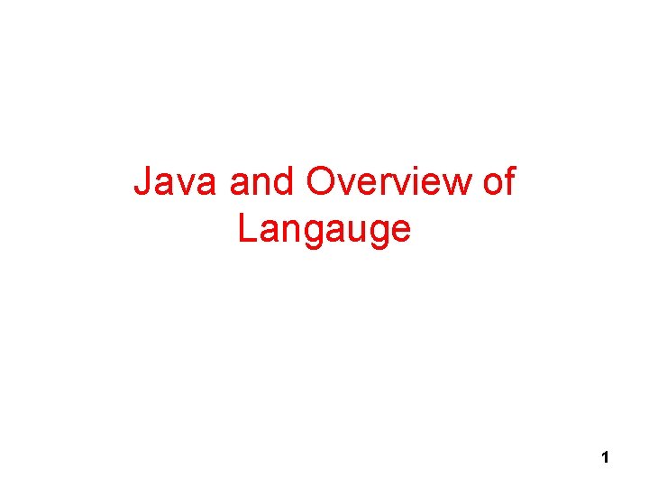 Java and Overview of Langauge 1 
