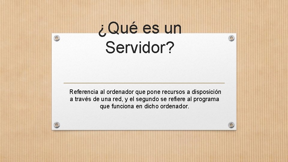 ¿Qué es un Servidor? Referencia al ordenador que pone recursos a disposición a través