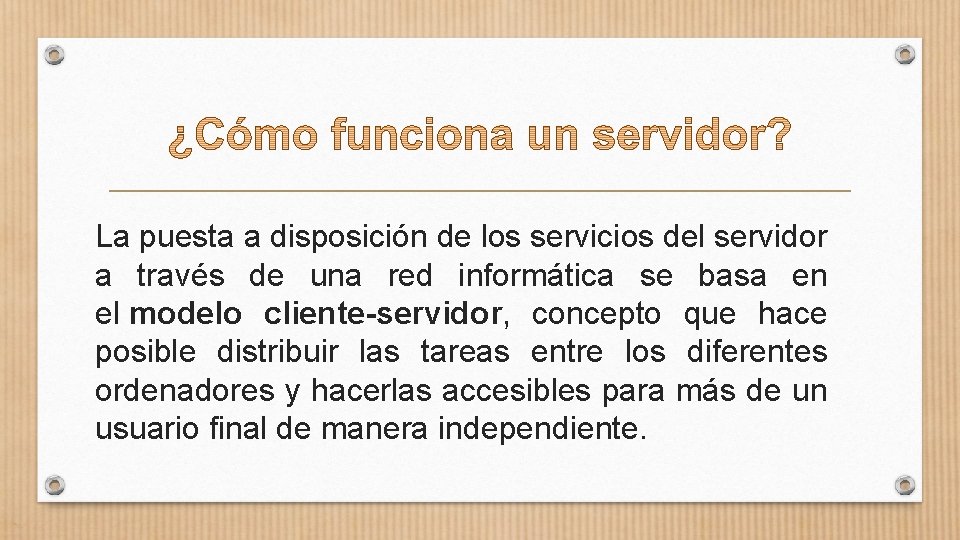 La puesta a disposición de los servicios del servidor a través de una red