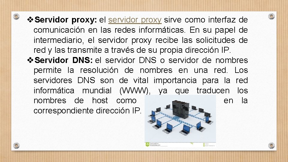 v. Servidor proxy: el servidor proxy sirve como interfaz de comunicación en las redes