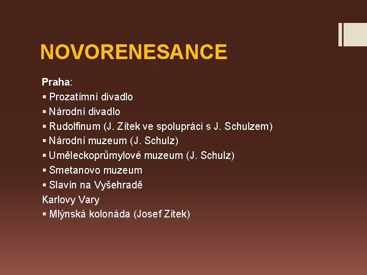 NOVORENESANCE Praha: § Prozatímní divadlo § Národní divadlo § Rudolfinum (J. Zítek ve spolupráci