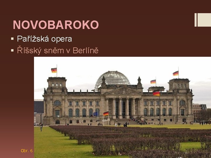 NOVOBAROKO § Pařížská opera § Říšský sněm v Berlíně Obr. 6 