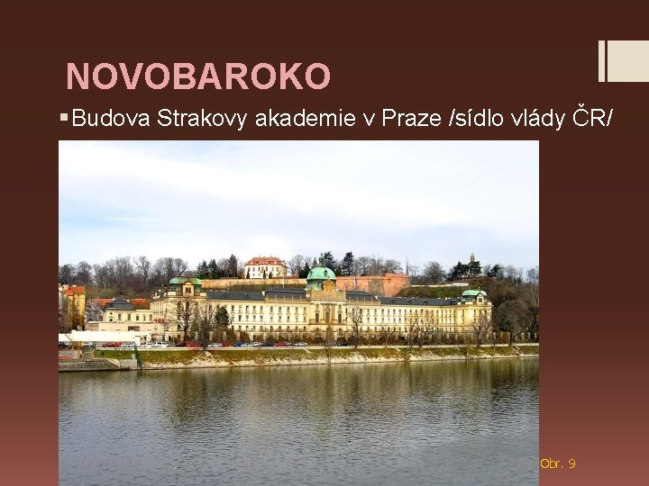 NOVOBAROKO § Budova Strakovy akademie v Praze /sídlo vlády ČR/ Obr. 9 