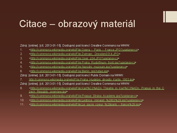 Citace – obrazový materiál Zdroj: [online]. [cit. 2013 -01 -15]. Dostupný pod licencí Creative