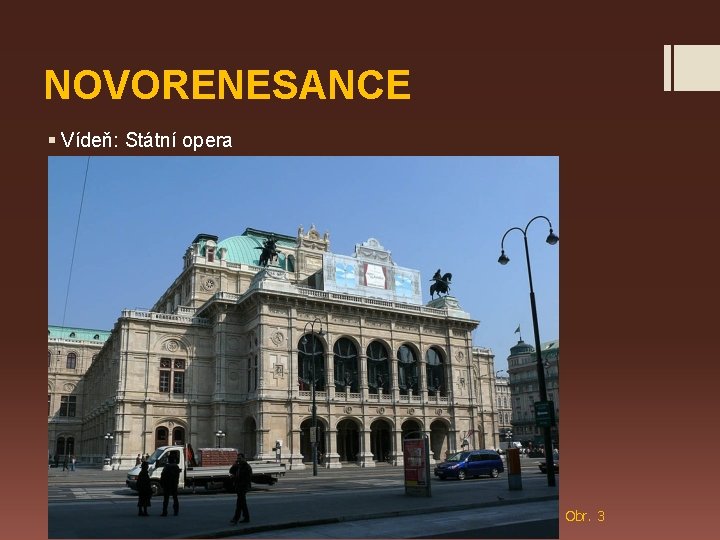 NOVORENESANCE § Vídeň: Státní opera Obr. 3 