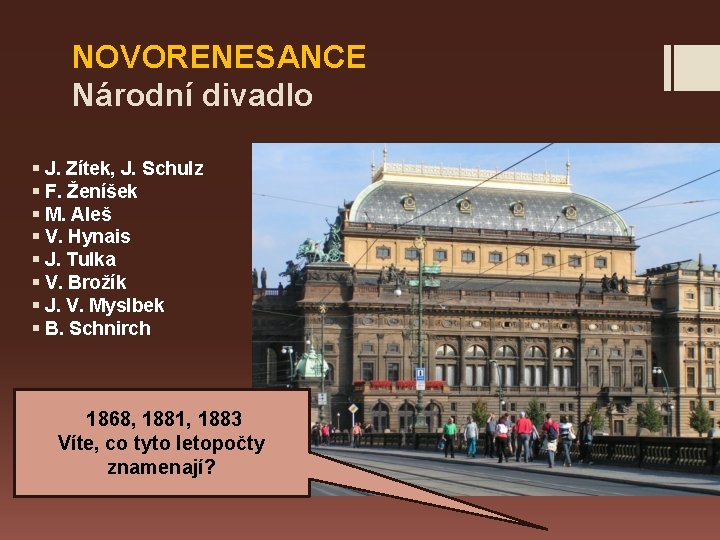 NOVORENESANCE Národní divadlo § J. Zítek, J. Schulz § F. Ženíšek § M. Aleš
