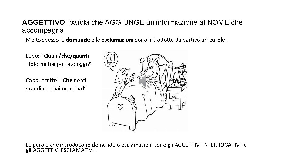 AGGETTIVO: parola che AGGIUNGE un’informazione al NOME che accompagna Molto spesso le domande e