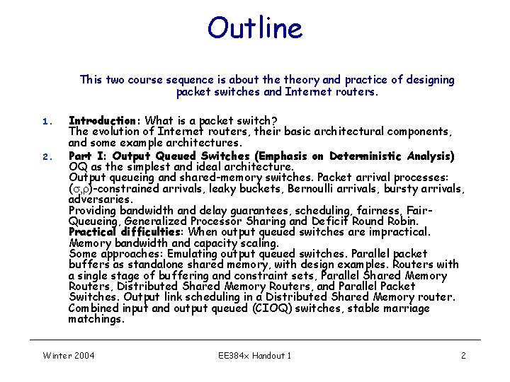 Outline This two course sequence is about theory and practice of designing packet switches
