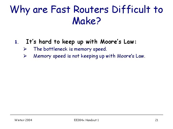 Why are Fast Routers Difficult to Make? 1. It’s hard to keep up with