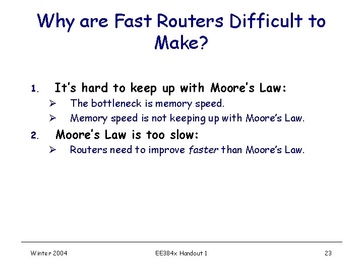 Why are Fast Routers Difficult to Make? 1. It’s hard to keep up with