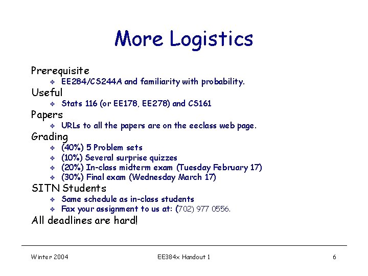 More Logistics Prerequisite v EE 284/CS 244 A and familiarity with probability. v Stats