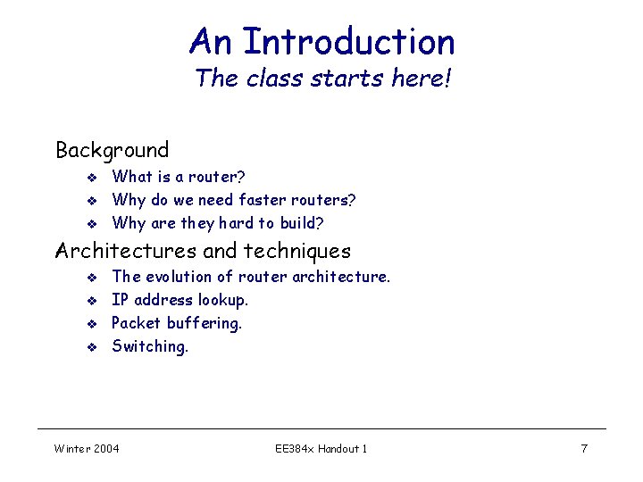 An Introduction The class starts here! Background v v v What is a router?