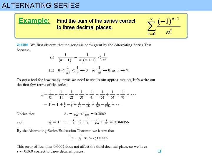 ALTERNATING SERIES Example: Find the sum of the series correct to three decimal places.