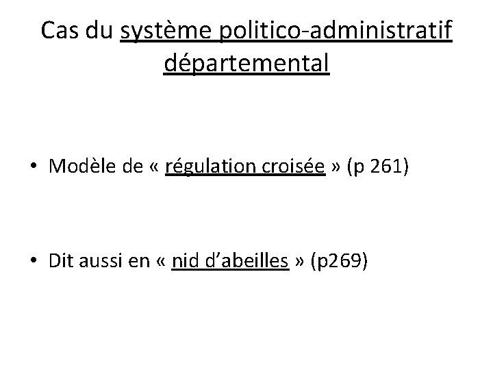 Cas du système politico-administratif départemental • Modèle de « régulation croisée » (p 261)