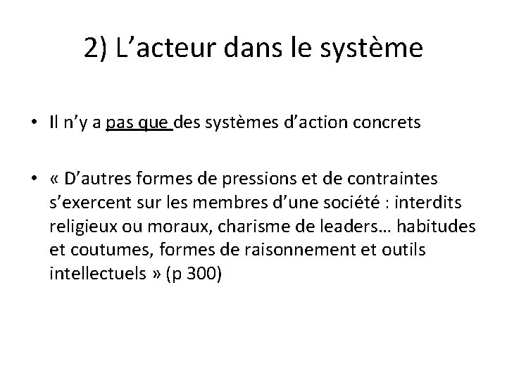 2) L’acteur dans le système • Il n’y a pas que des systèmes d’action